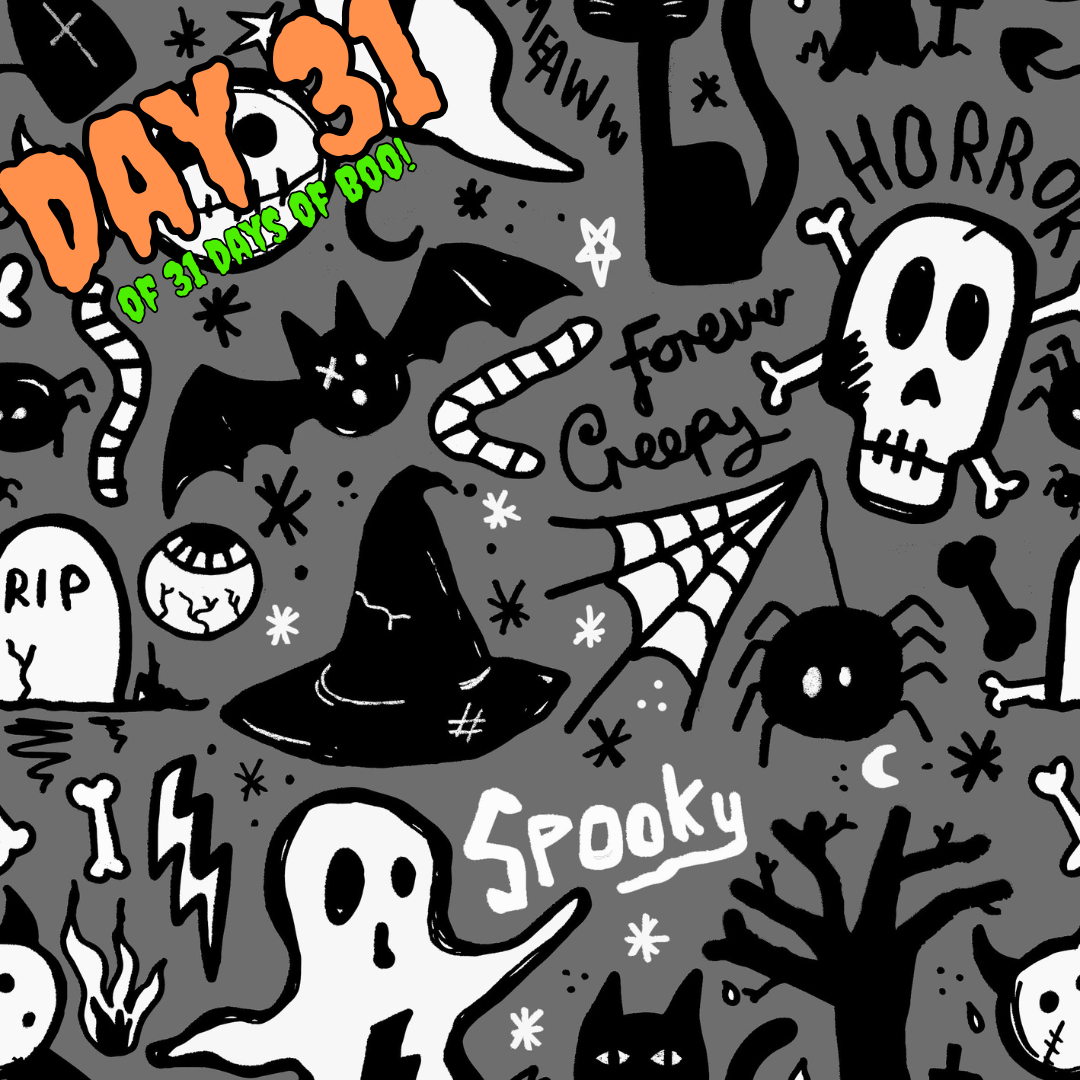 Day 31 of 31 days of Boo!