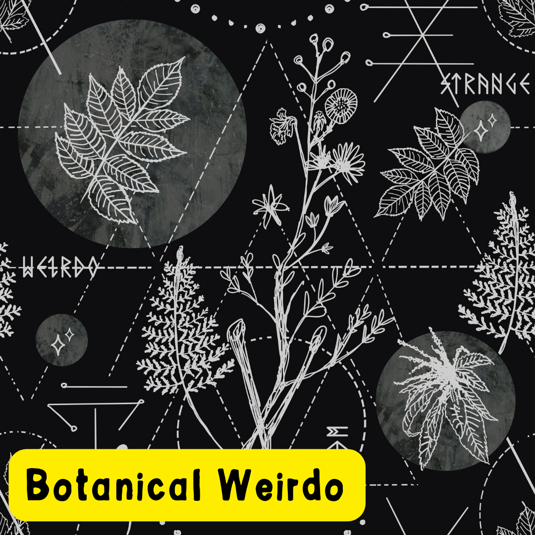 Botanical Weirdo